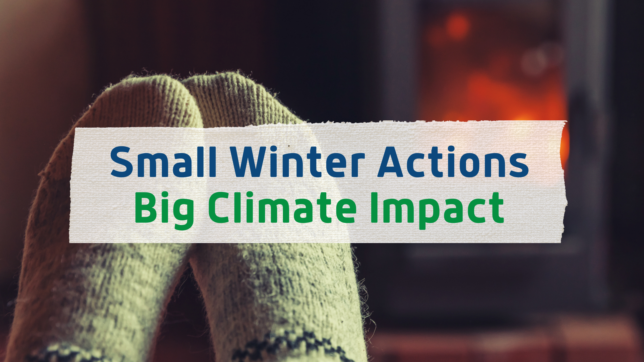 You are currently viewing Small Winter Actions, Big Climate Impact